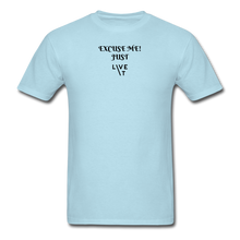 Load image into Gallery viewer, LIVE IT Unisex EXCUSE ME JUST LIVE IT original Classic T-Shirt - powder blue
