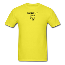 Load image into Gallery viewer, LIVE IT Unisex EXCUSE ME JUST LIVE IT original Classic T-Shirt - yellow
