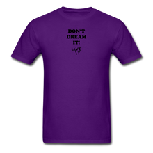 Load image into Gallery viewer, LIVE IT Unisex DON&#39;T DREAM IT original Classic T-Shirt - purple
