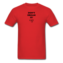 Load image into Gallery viewer, LIVE IT Unisex DON&#39;T DREAM IT original Classic T-Shirt - red
