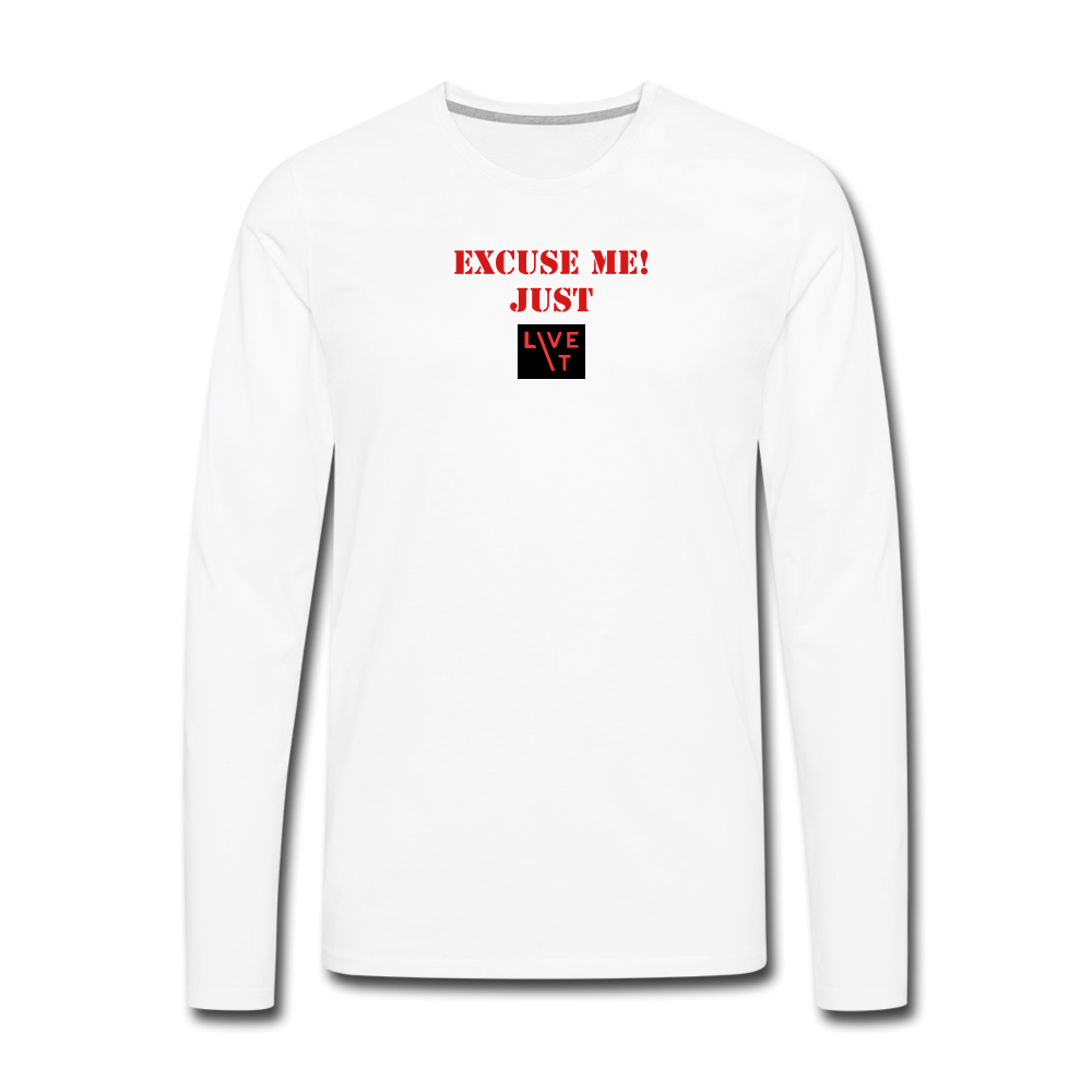 LIVE IT Men's EXCUSE ME JUST LIVE IT original Men's Long Sleeve T-Shirt - white