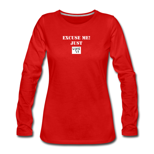 LIVE IT Women's EXCUSE ME JUST LIVE IT original Women's Slim Fit Long Sleeve T-Shirt - red