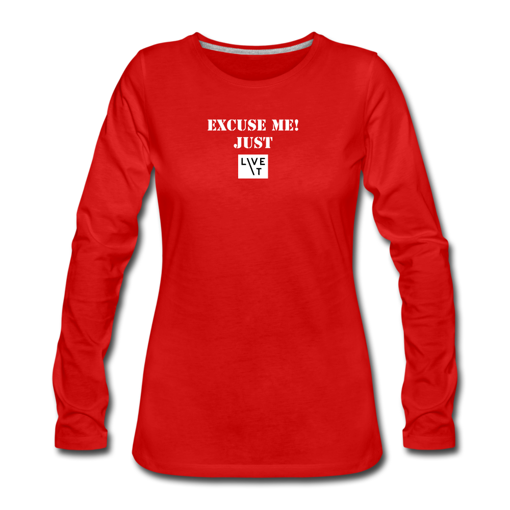 LIVE IT Women's EXCUSE ME JUST LIVE IT original Women's Slim Fit Long Sleeve T-Shirt - red