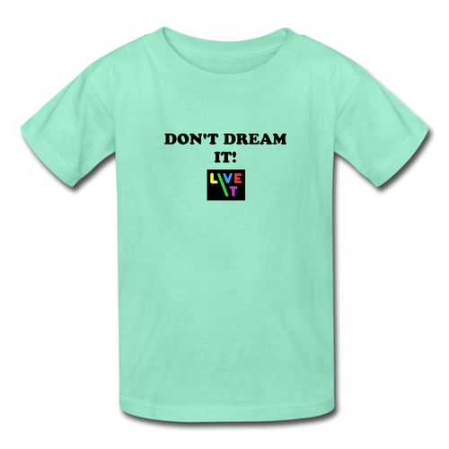 LIVE IT Kids DON'T DREAM IT original Youth T-Shirt - deep mint