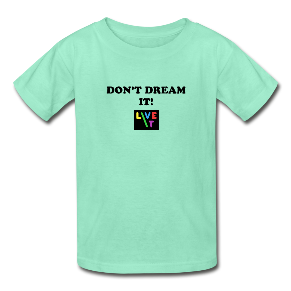 LIVE IT Kids DON'T DREAM IT original Youth T-Shirt - deep mint