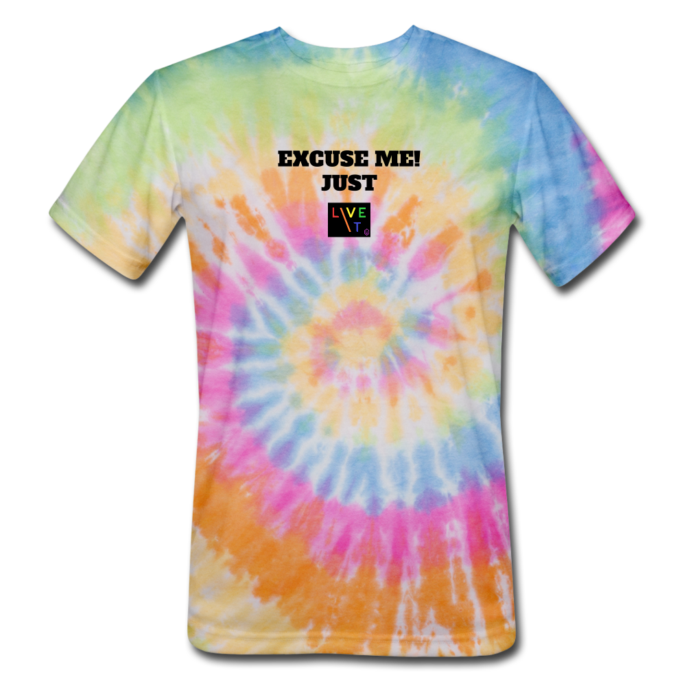 LIVE IT Pride Unisex EXCUSE ME JUST LIVE IT original Tie Dye T-Shirt - rainbow