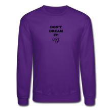 Load image into Gallery viewer, LIVE IT Unisex DON&#39;T DREAM IT original Crewneck Sweatshirt - purple
