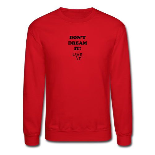 LIVE IT Unisex DON'T DREAM IT original Crewneck Sweatshirt - red