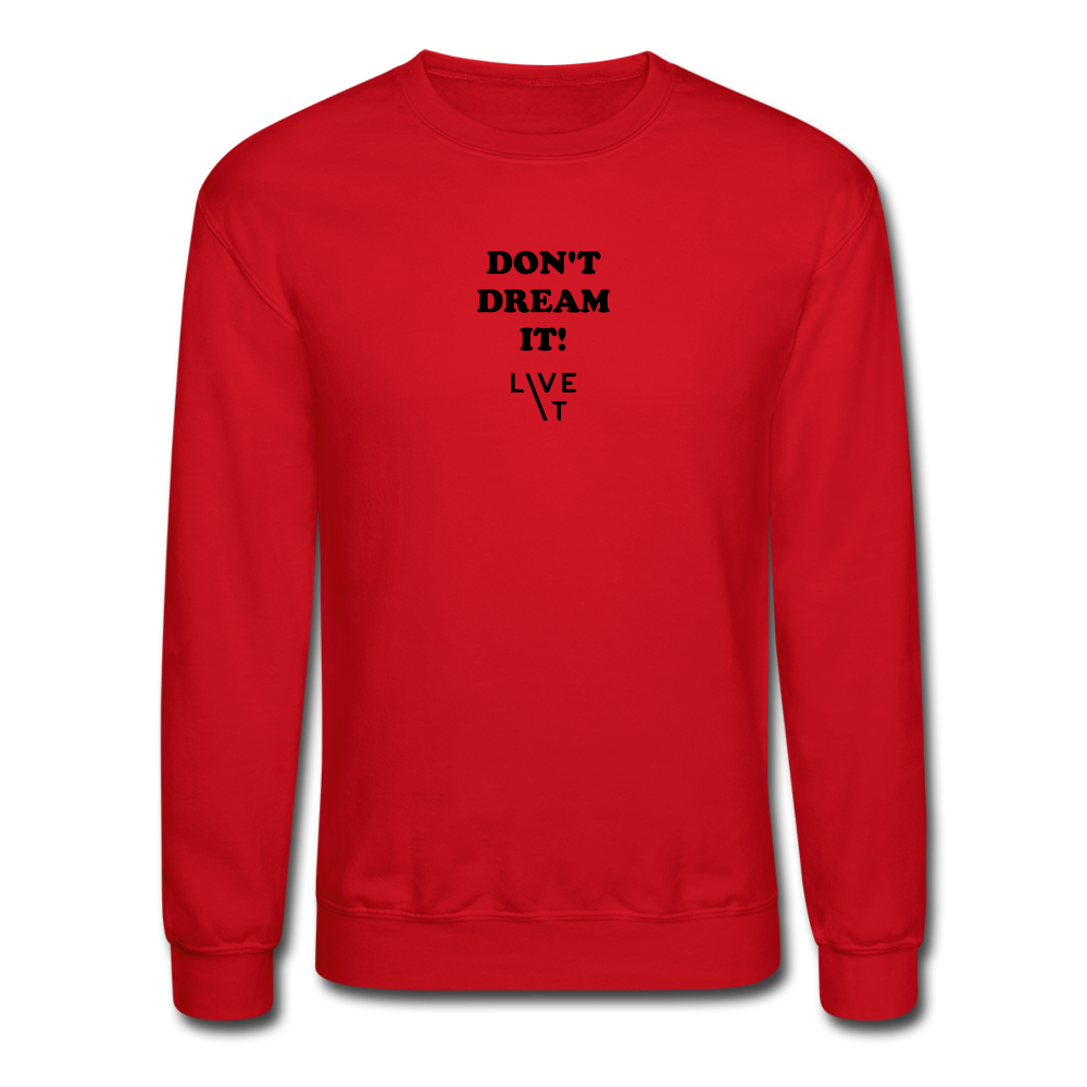 LIVE IT Unisex DON'T DREAM IT original Crewneck Sweatshirt - red