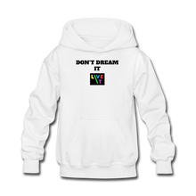 Load image into Gallery viewer, LIVE IT Kids DON&#39;T DREAM IT original Hoodie - white
