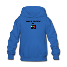 Load image into Gallery viewer, LIVE IT Kids DON&#39;T DREAM IT original Hoodie - royal blue
