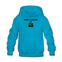 Load image into Gallery viewer, LIVE IT Kids DON&#39;T DREAM IT original Hoodie - turquoise
