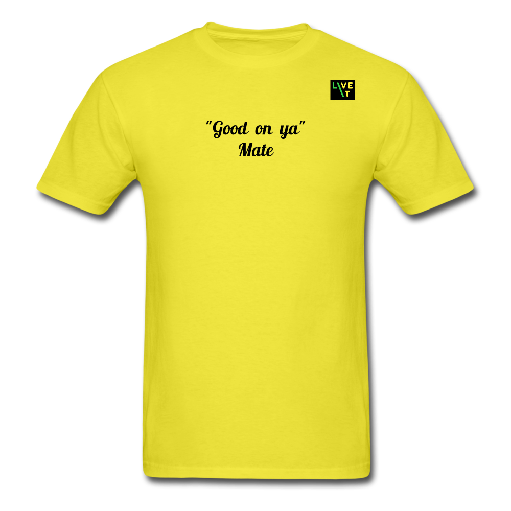 LIVE IT Aussie Unisex GOOD ON YA MATE original Classic T-Shirt - yellow