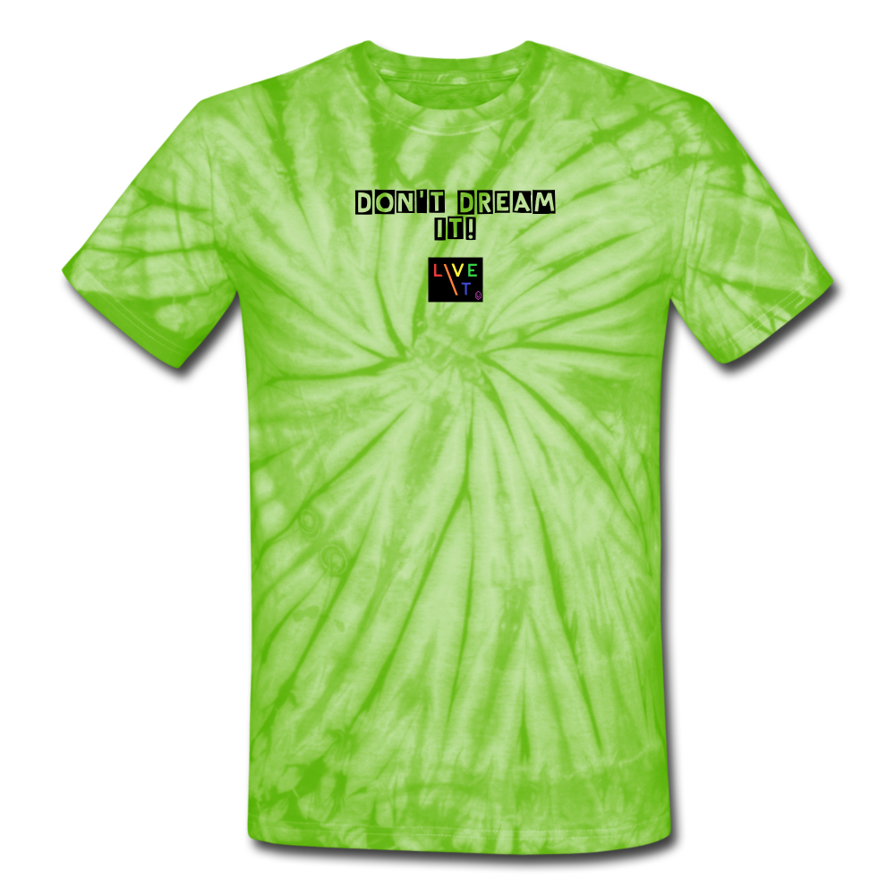 LIVE IT Pride Unisex DON'T DREAM IT original Tie Dye T-Shirt - spider lime green