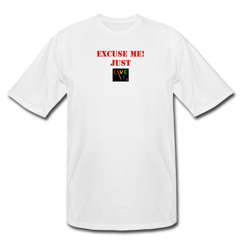 LIVE IT Pride Men's Tall EXCUSE ME JUST LIVE IT original Men's Tall T-Shirt - white