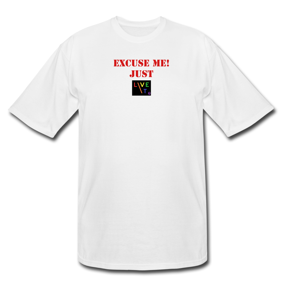 LIVE IT Pride Men's Tall EXCUSE ME JUST LIVE IT original Men's Tall T-Shirt - white