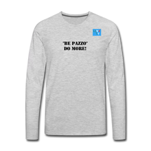 Load image into Gallery viewer, LIVE IT Men&#39;s Italia BE PAZZO DO MORE original Men&#39;s Long Sleeve T-Shirt - heather gray
