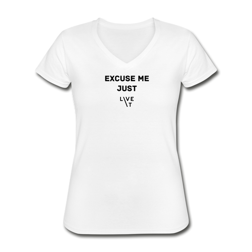 LIVE IT Women's EXCUSE ME JUST LIVE IT original Women's V-Neck T-Shirt - white