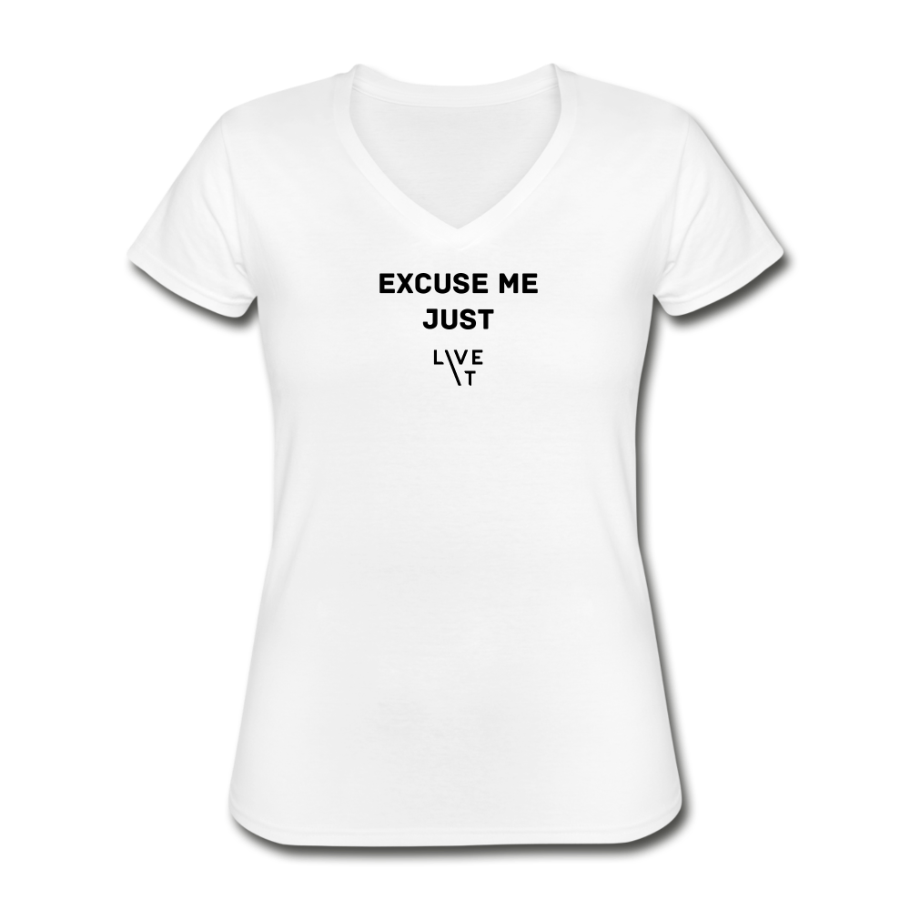 LIVE IT Women's EXCUSE ME JUST LIVE IT original Women's V-Neck T-Shirt - white