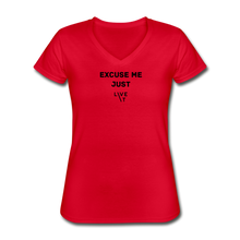 Load image into Gallery viewer, LIVE IT Women&#39;s EXCUSE ME JUST LIVE IT original Women&#39;s V-Neck T-Shirt - red
