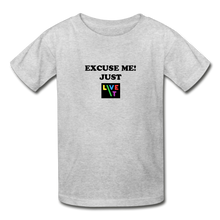 Load image into Gallery viewer, LIVE IT Kids EXCUSE ME JUST LIVE IT original Youth T-Shirt - heather gray
