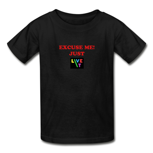 LIVE IT Kids EXCUSE ME JUST LIVE IT original Youth T-Shirt - black