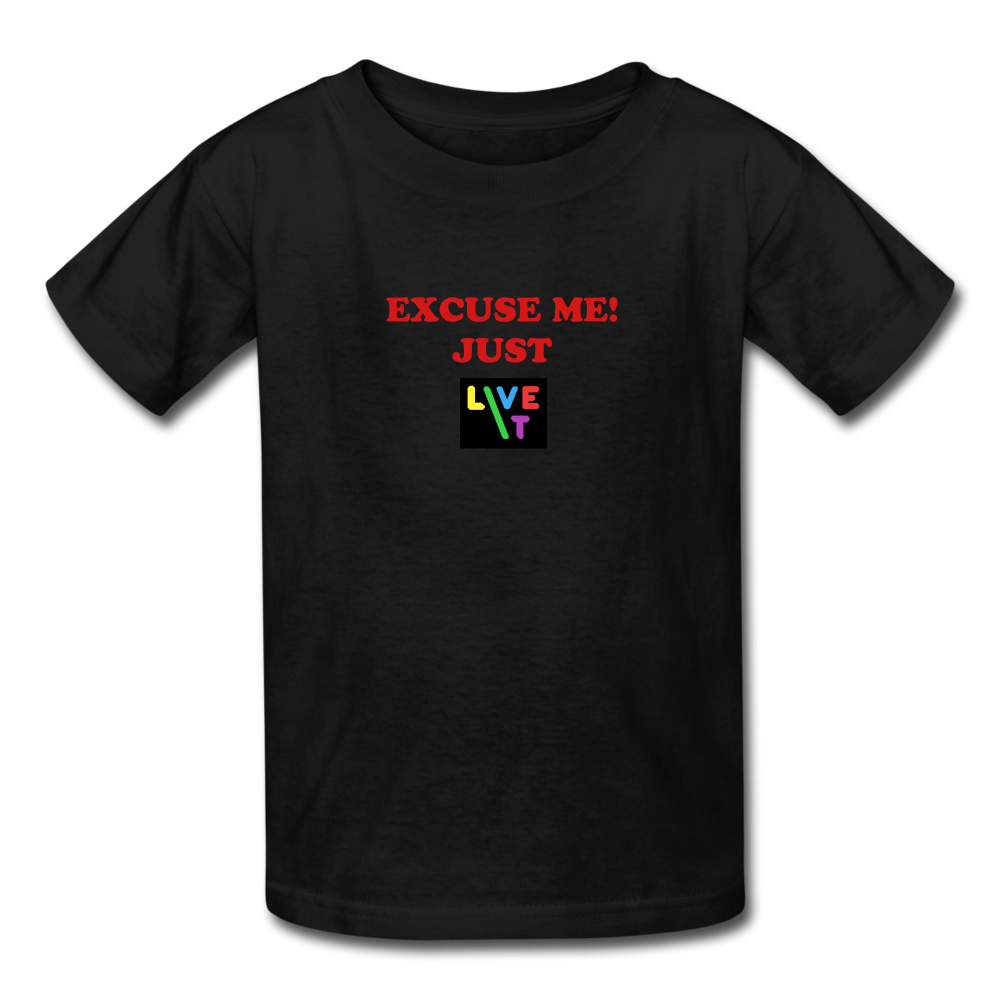 LIVE IT Kids EXCUSE ME JUST LIVE IT original Youth T-Shirt - black